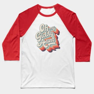 Oh my Giddy Aunt Baseball T-Shirt